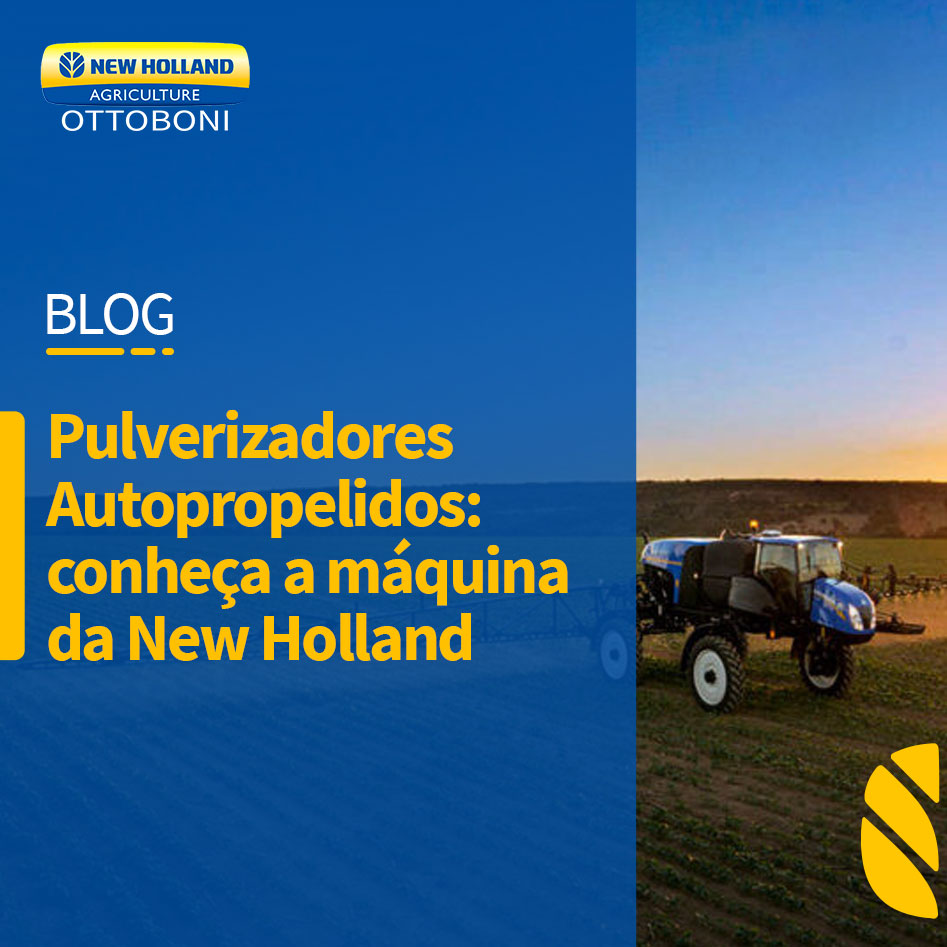 PULVERIZADORES AUTOPROPELIDOS: CONHEÇA A MÁQUINA DA NEW HOLLAND